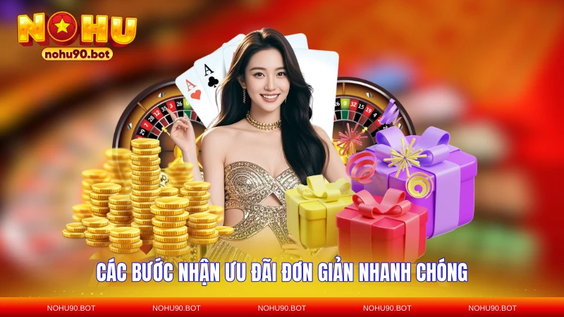 Các bước nhận ưu đãi đơn giản nhanh chóng
