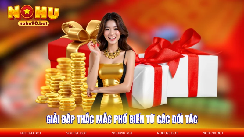 Giải đáp thắc mắc phổ biến từ các đối tác