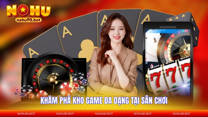 Khám phá kho game đa dạng tại sân chơi