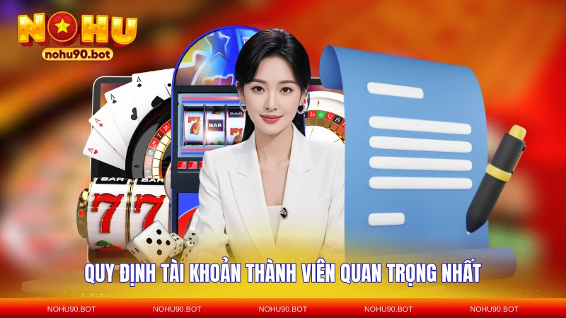 Quy định tài khoản thành viên quan trọng nhất